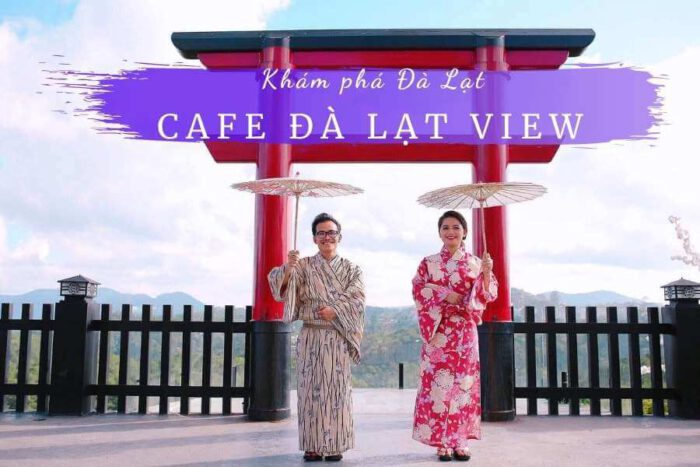 Cà phê Đà Lạt view, Cafe view đẹp Đà Lạt