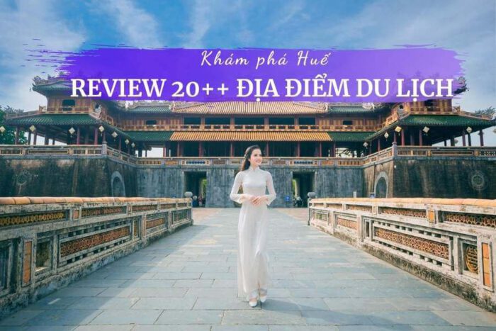 Du lịch Huế: Khám phá 20 địa điểm check in, đặc sản hấp dẫn, thời tiết tuyệt vời, giá vé hợp lý 13 Review Huế