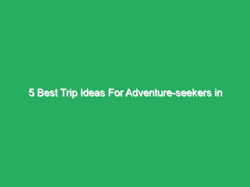 5 Best Trip Ideas For Adventure-seekers in Central Vietnam 61 5 best trip ideas for adventure seekers in central vietnam 18229