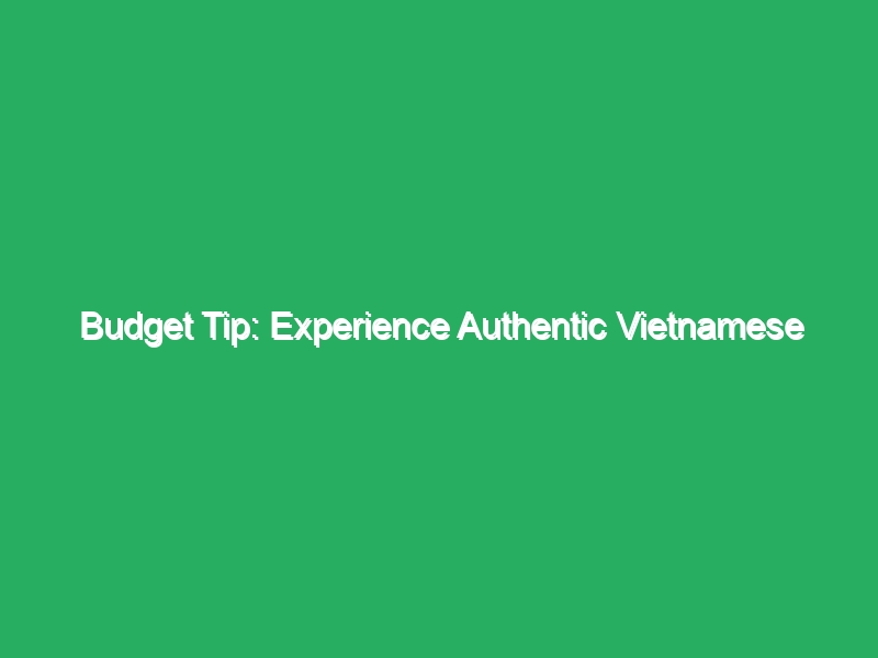 budget tip experience authentic vietnamese cuisine on the streets of hanoi 20204